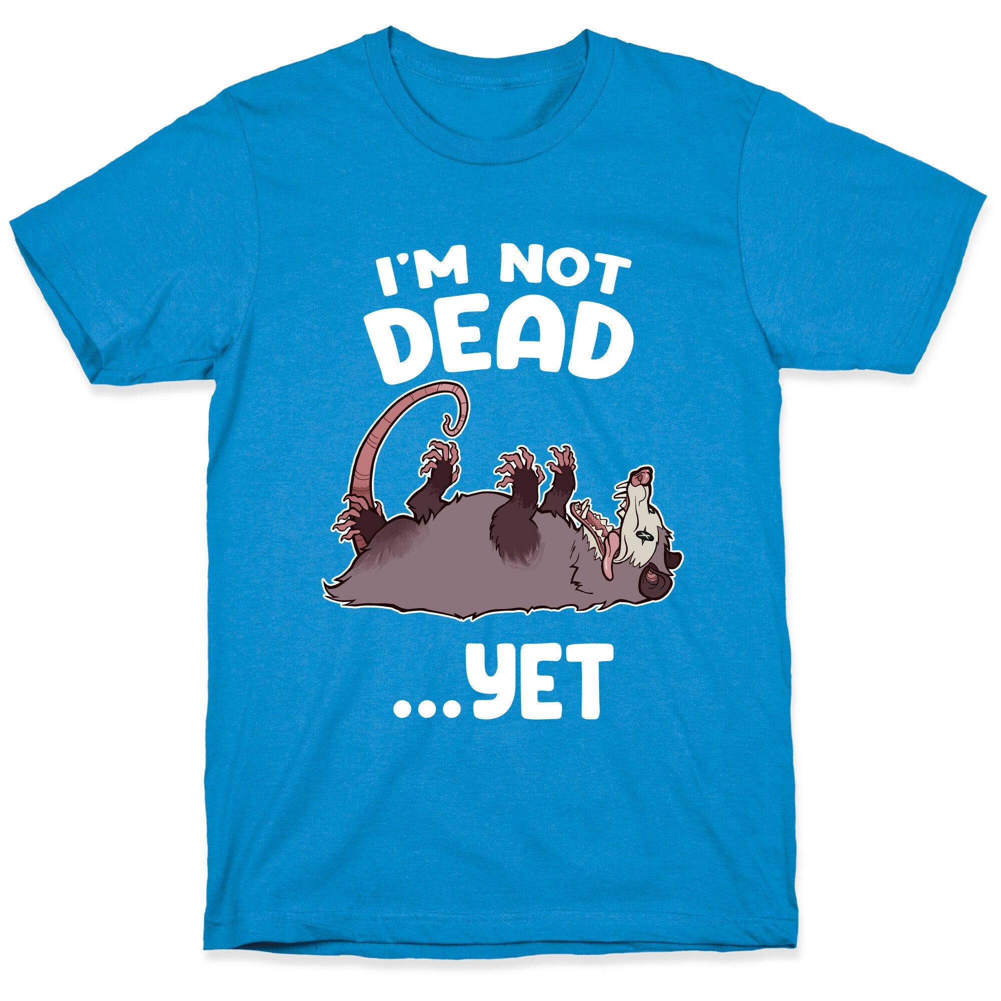 I'm Not Dead... Yet T-Shirt